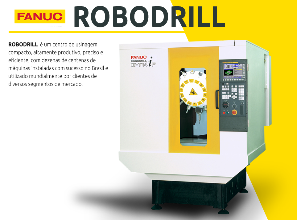 Robodrill é um centro de usinagem compacto, altamente produtivo, preciso e eficiente, com dezenas de centenas de máquinas instaladas com sucesso no Brasil e utilizado mundialmente por clientes de diversos segmentos de mercado.